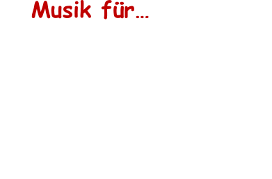 •	Hochzeiten und Familienfeste •	Galas und Dinnerpartys •	Zeltfeste und Tanzanlässe •	Vereins und Firmenanlässe •	Fasnacht und Maskenbälle Musik für…
