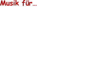 Musik für… •	Hochzeiten und Familienfeste •	Galas und Dinnerpartys •	Zeltfeste und Tanzanlässe •	Vereins und Firmenanlässe •	Fasnacht und Maskenbälle